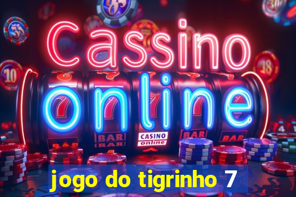jogo do tigrinho 7