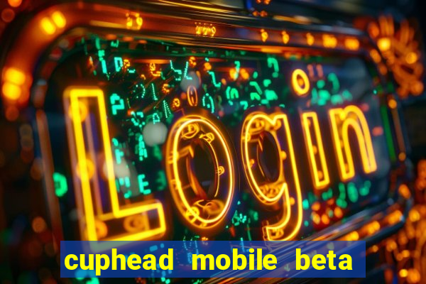cuphead mobile beta 9.1 download