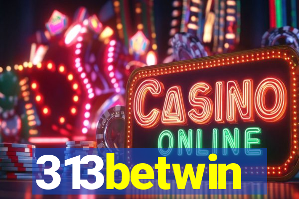 313betwin