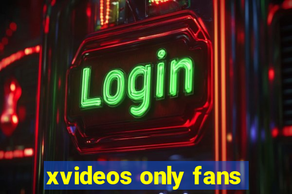 xvideos only fans