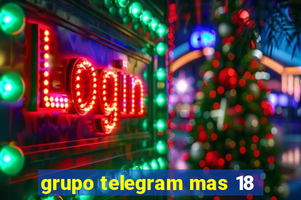 grupo telegram mas 18