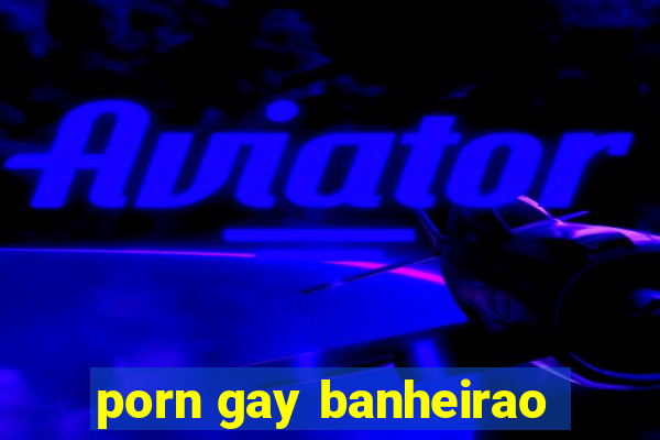 porn gay banheirao