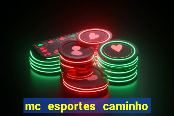 mc esportes caminho da sorte