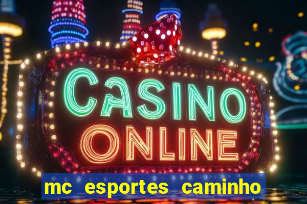 mc esportes caminho da sorte
