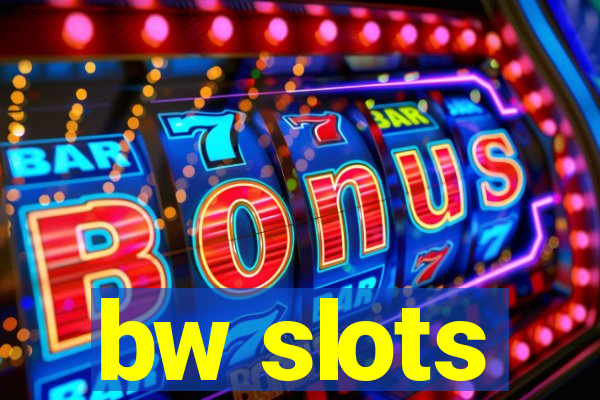 bw slots