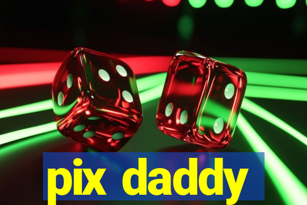 pix daddy