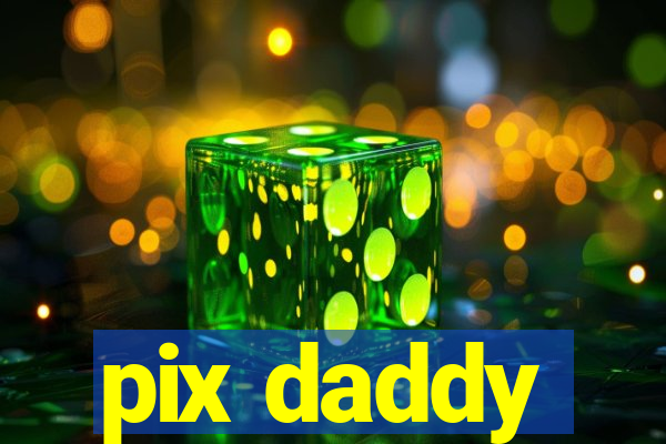 pix daddy