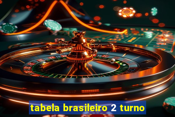 tabela brasileiro 2 turno