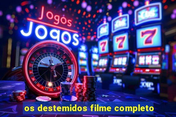 os destemidos filme completo