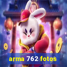arma 762 fotos