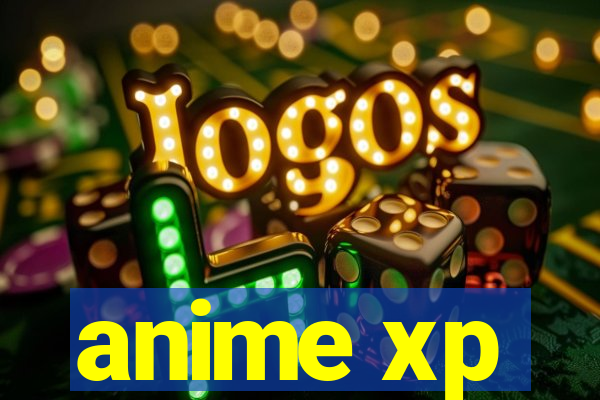 anime xp