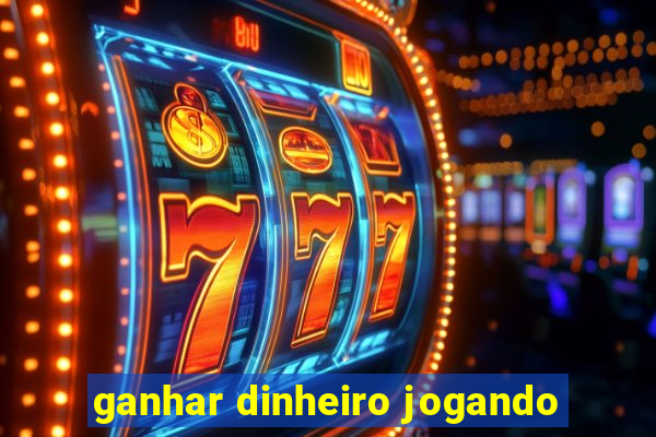 ganhar dinheiro jogando