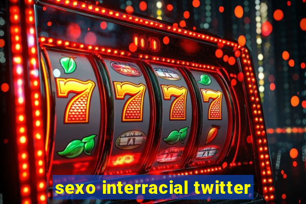sexo interracial twitter