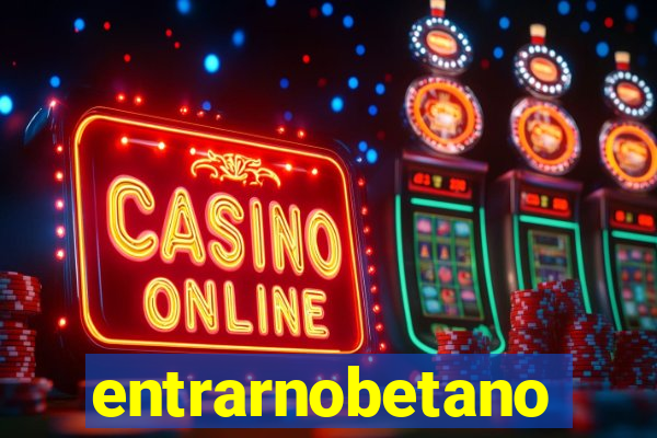 entrarnobetano