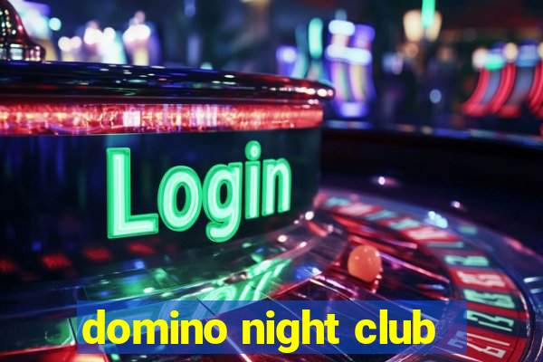 domino night club