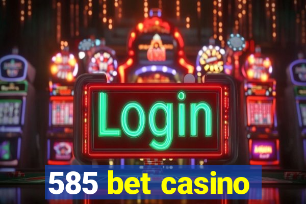585 bet casino