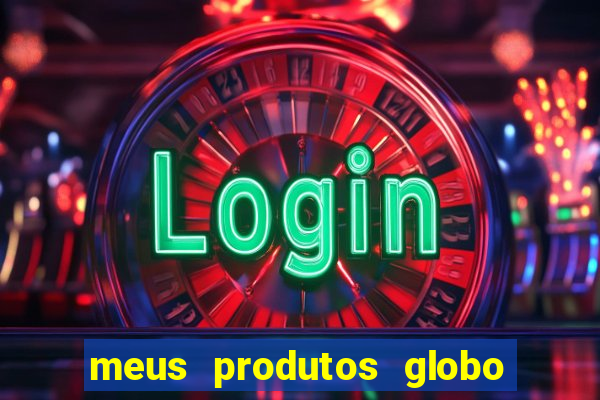 meus produtos globo com pagamento