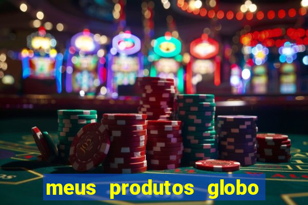 meus produtos globo com pagamento