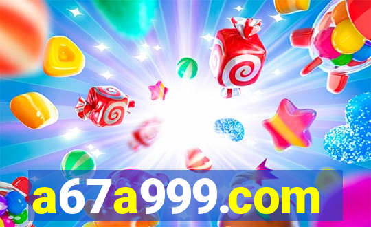 a67a999.com