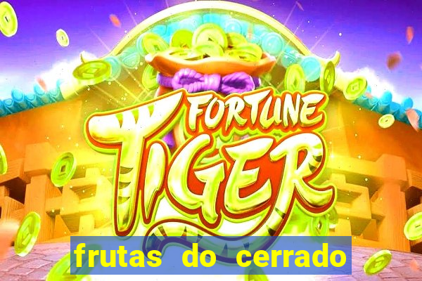 frutas do cerrado de a a z