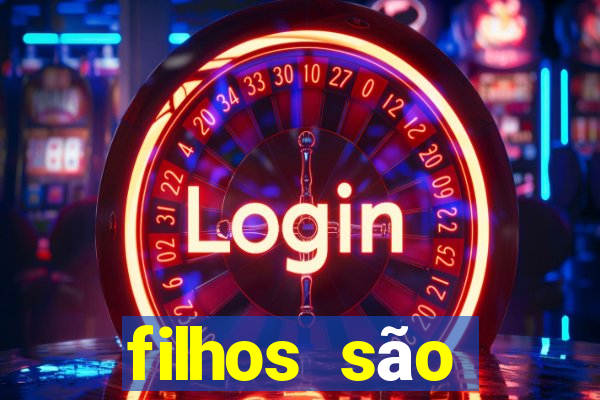 filhos são herança do senhor mensagem