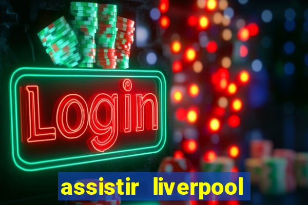 assistir liverpool x manchester city futemax