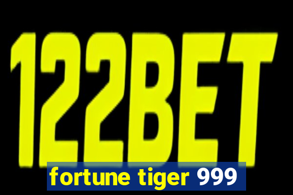 fortune tiger 999