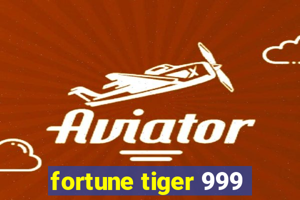fortune tiger 999
