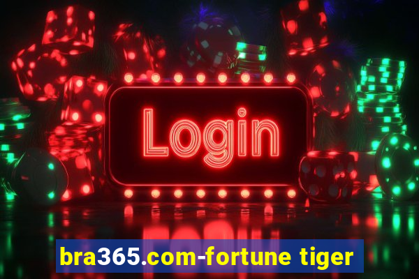 bra365.com-fortune tiger
