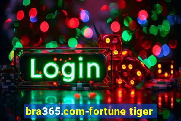 bra365.com-fortune tiger