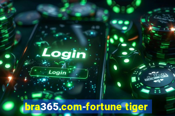 bra365.com-fortune tiger