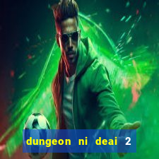 dungeon ni deai 2 temporada dublado meus animes dublado