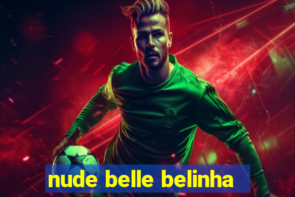 nude belle belinha