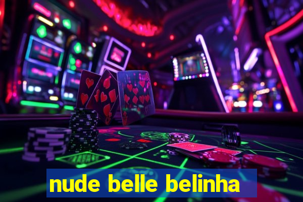 nude belle belinha