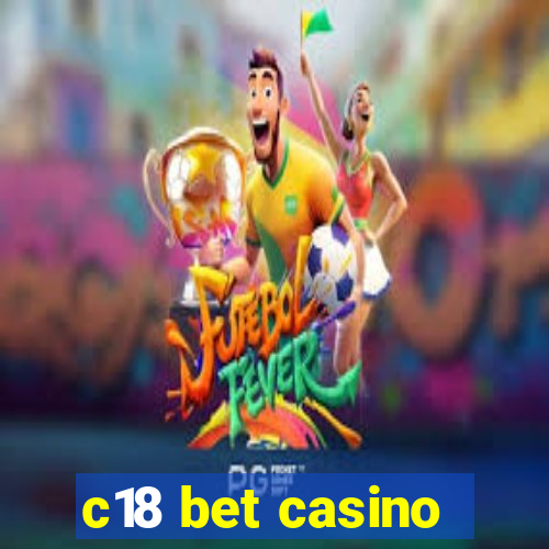 c18 bet casino