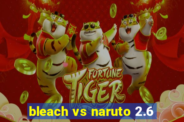 bleach vs naruto 2.6