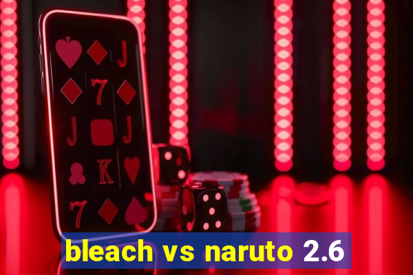 bleach vs naruto 2.6