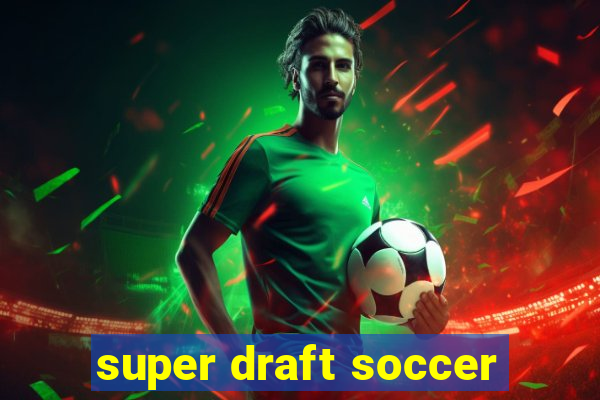 super draft soccer