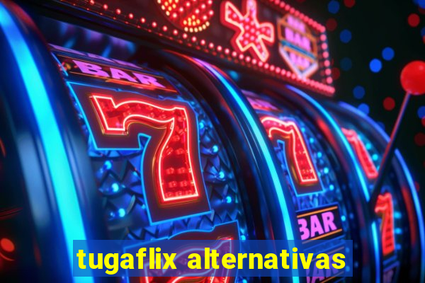 tugaflix alternativas