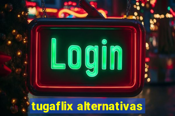 tugaflix alternativas