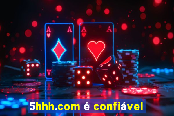 5hhh.com é confiável