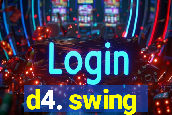 d4. swing