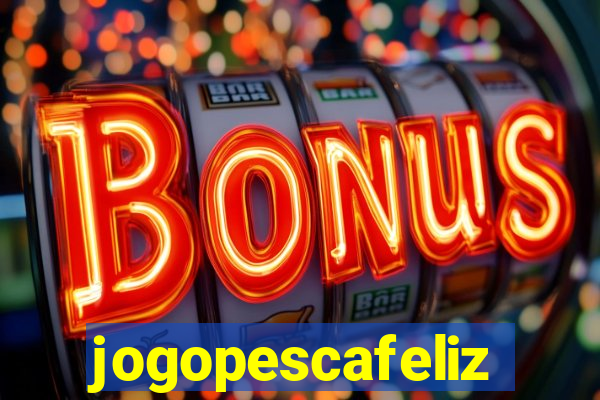 jogopescafeliz