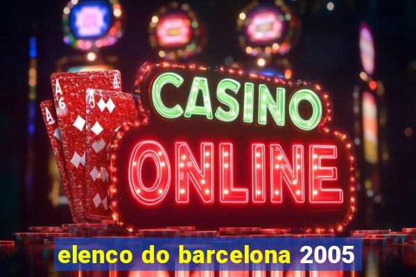 elenco do barcelona 2005