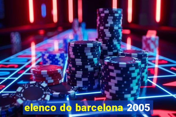 elenco do barcelona 2005