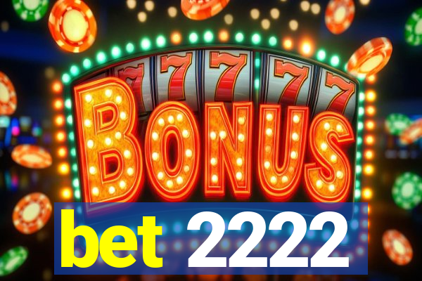 bet 2222