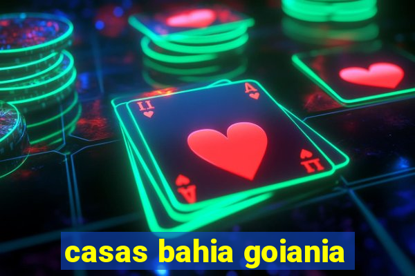 casas bahia goiania