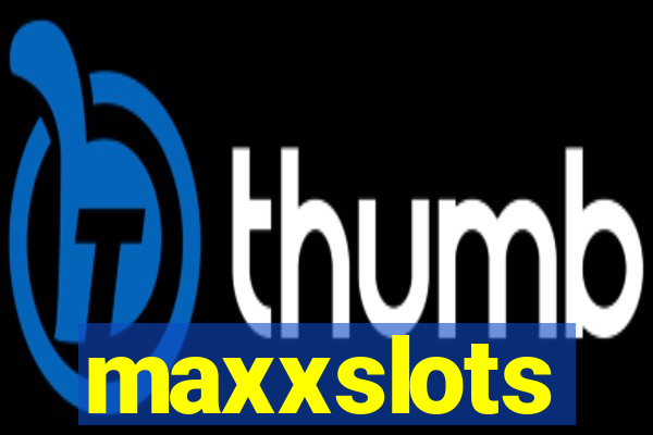 maxxslots