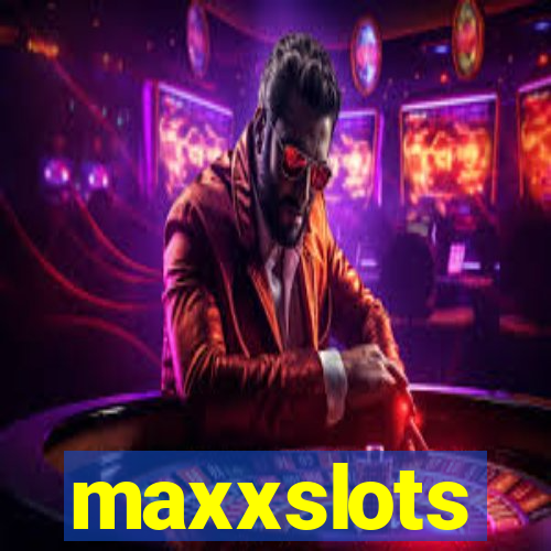 maxxslots
