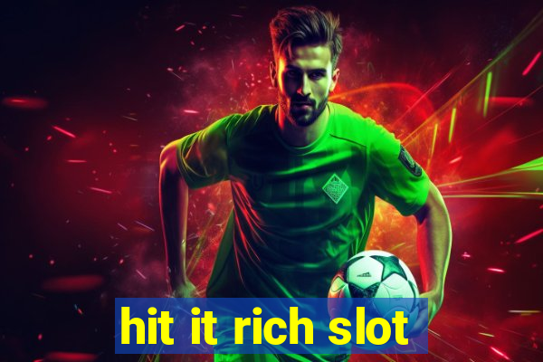 hit it rich slot